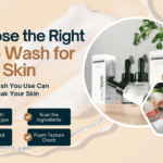How to Choose the Right Face Wash for Your Skin Type 